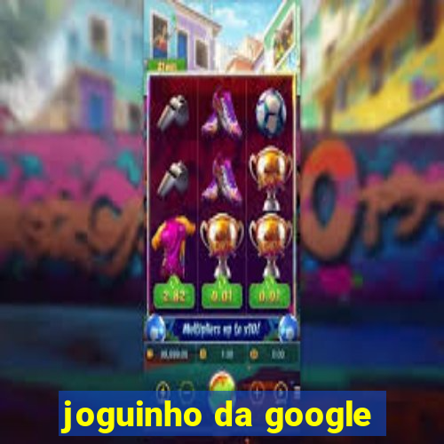 joguinho da google